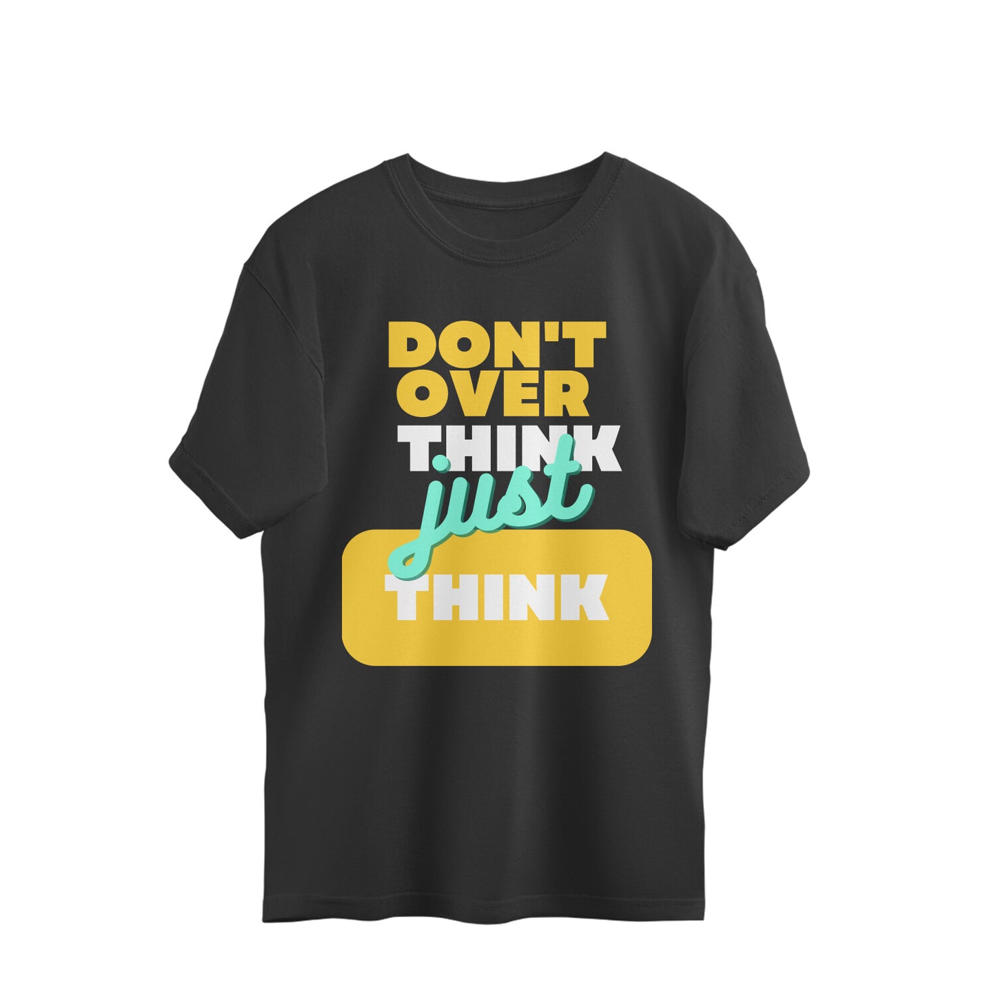 Don't Overthink - Oversized T-shirt